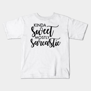 Kinda sweet mostly sarcastic Kids T-Shirt